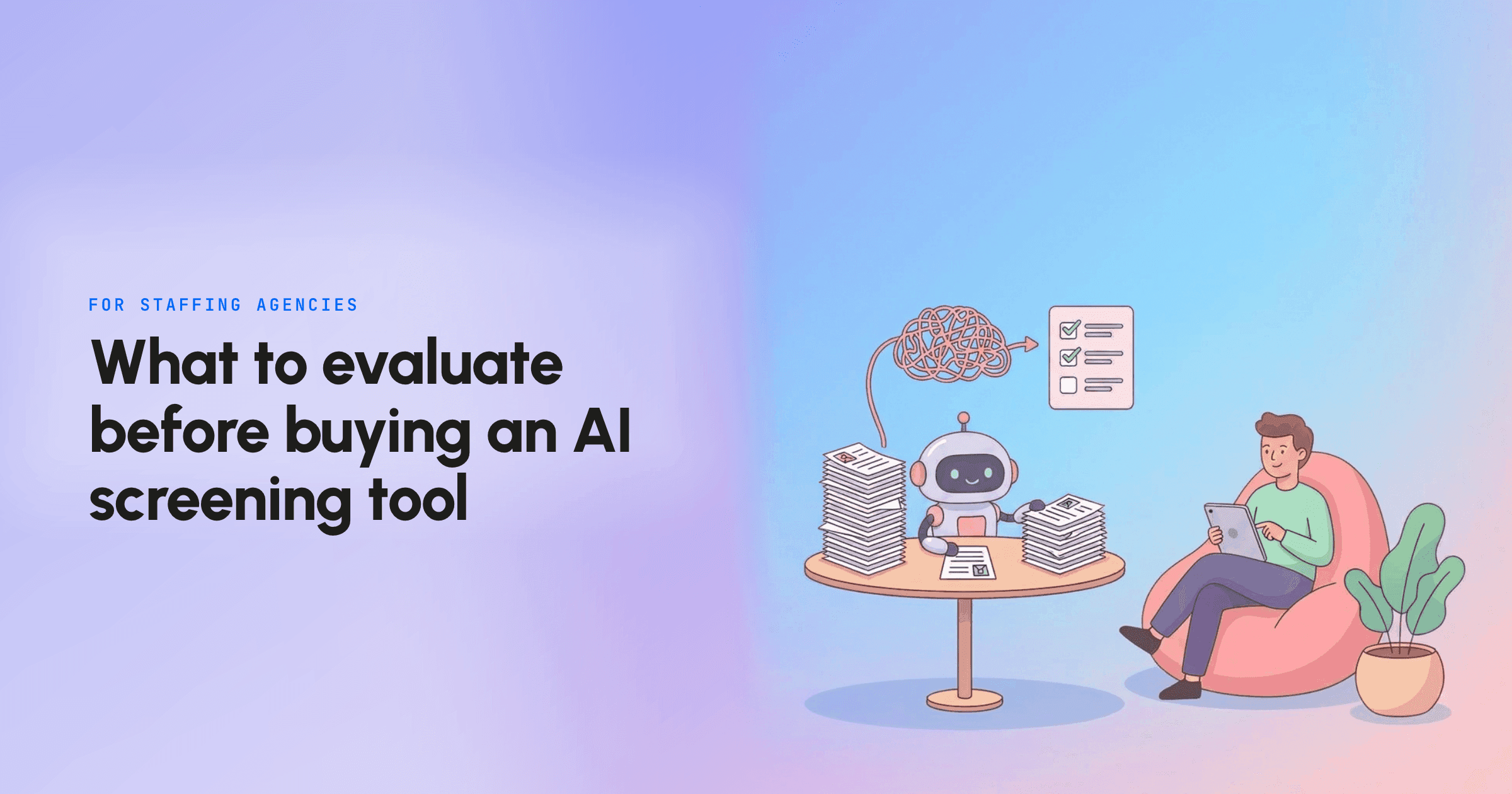 What staffing agencies should look for in AI screening software